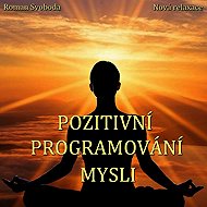 Pozitivní programování mysli - Roman Svoboda