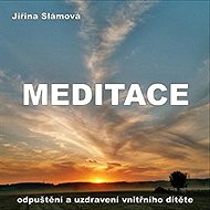 Meditace - Odpuštění a uzdravení vnitřního dítěte - Jiřina Slámová