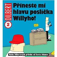  Dilbert 2 - Bring me the head of Willy errands!  - 