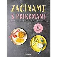 Začíname s príkrmami - Eliška Pivrncová