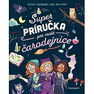 Super príručka pre malé čarodejnice - Aurore Meyer