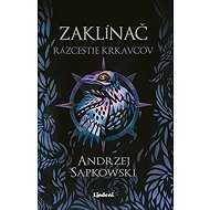 Zaklínač Rázcestie krkavcov - Andrzej Sapkowski
