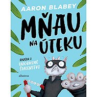 Mňau na úteku 2 - Aaron Blabey