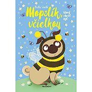 Mopslík, ktorý chcel byť včielkou - Bella Swift