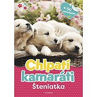 Chlpatí kamaráti - Šteniatka - 