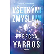 Všetkými zmyslami - Rebecca Yarros