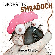 Mopslík Smraďoch - Aaron Blabey