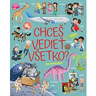 Chceš vedieť všetko? Prvá encyklopédia - Ilaria Barsotti