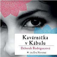 Kavárnička v Kábulu - Deborah Rodriguezová