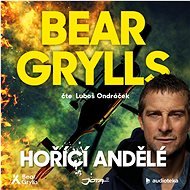 Hořící andělé - Bear Grylls