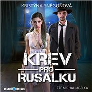 Blood for Rusalka - Kristýna Sněgoňová