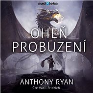 Oheň probuzení - Anthony Ryan