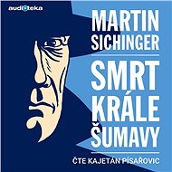 Death of the King of Sumava - Martin Sichinger