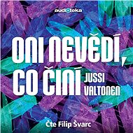 Oni nevědí, co činí - Jussi Valtonen
