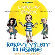 Rokovy výlety do historie - Etiketa pro školáky - Ladislav Špaček
