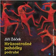 Hrůzostrašné pohádky podruhé - Jiří Žáček