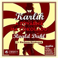 Karlík a továrna na čokoládu - Roald Dahl