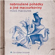 Nabroušené pohádky a jiné macourkoviny - Miloš Macourek