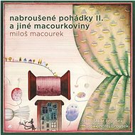 Nabroušené pohádky II a jiné macourkoviny - Miloš Macourek
