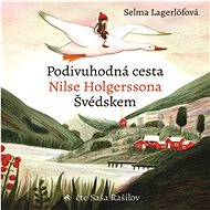 Podivuhodná cesta Nilse Holgerssona Švédskem - Selma Lagerlöfová