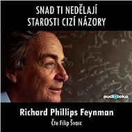 Snad ti nedělají starosti cizí názory - Richard Phillips Feynman