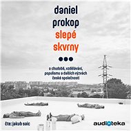 Blind spots: on poverty, education, populism and other challenges of Czech society - Daniel Prokop