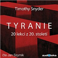 Tyranie: 20 lekcí z 20. století - Timothy Snyder