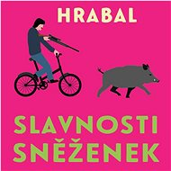 Slavnosti sněženek - Bohumil Hrabal