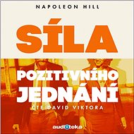 Síla pozitivního jednání - Napoleon Hill