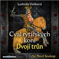 Cval rytířských koní II: Dvojí trůn - Ludmila Vaňková