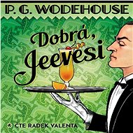 Dobrá, Jeevesi - Pelham Grenville Wodehouse