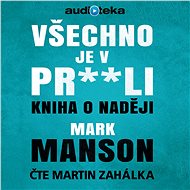 Všechno je v pr**li - Mark Manson
