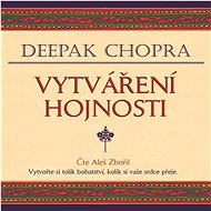 Vytváření hojnosti - Deepak Chopra