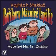 Boříkovy bláznivé lapálie - Vojtěch Steklač