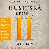 Husitská epopej II. - Za časů hejtmana Jana Žižky (1416-1425) - Vlastimil Vondruška