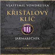 Křišťálový klíč III: Jarmarečník - Vlastimil Vondruška