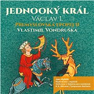 Přemyslovská epopej II - Jednooký král - Vlastimil Vondruška