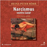 Narcismus – vnitřní žalář - Heinz-Peter Röhr