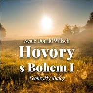 Hovory s Bohem I. - Neobvyklý dialog - Neale Donald Walsch