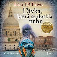 Dívka, která se dotkla nebe - Luca Di Fulvio