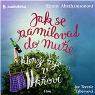 Jak se zamilovat do muže, který žije v křoví - Emmy Abrahamsonová