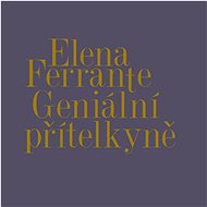 Geniální přítelkyně - Komplet - Elena Ferrante