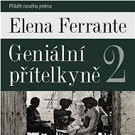 Geniální přítelkyně 2: Příběh nového jména - Elena Ferrante