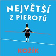 Největší z Pierotů - František Kožík