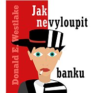 Jak nevyloupit banku - Donald E. Westlake