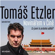 Novinářem v Číně - Tomáš Etzler