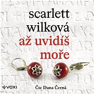 Až uvidíš moře - Scarlett Wilková
