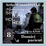 Sherlock Holmes: Domácí pacient - Arthur Conan Doyle