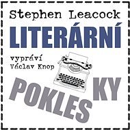 Literární poklesky – komplet - Stephen Leacock