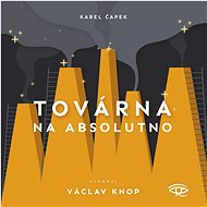 Továrna na absolutno - Karel Čapek